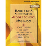 Habits of a Successful Middle School Musician - Baritone Saxophone.
Habits of a Successful Middle School Musician is a field-tested, vital, and—most importantly—musical collection of more than 300 sequenced exercises for building fundamentals.

Perfect for use by an entire band or solo player for years two, three, and beyond, this series contains carefully sequenced warm-ups,  chorales, sight-reading etudes, rhythm vocabulary exercises, and much more. In one place, this series presents everything an aspiring player needs to build fundamental musicianship skills and then be able to transfer those skills directly into the performance of great literature.