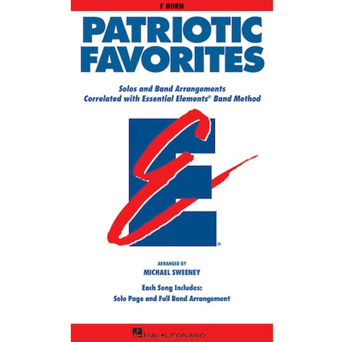 PATRIOTIC FAVORITES
F Horn
Series: Essential Elements Band Folios
Format: Softcover
Composer: Various
Arranger: Michael Sweeney
Level: 1-1.5

Here is the ultimate collection of Patriotic songs arranged to be played by either full band or by individual soloists (with optional accompaniment CD). For each song in the individual student books, there is a page for the full band arrangement as well as a page for solo use. In the same popular format as Michael's “Movie Favories” and “Broadway Favorites”, each arrangement in “Patriotic Favorites” is correlated with a specific page in the Essential Elements 2000 Band Method. However, you don't need to be using this particular method to enjoy these wonderful arrangements! Includes: America, The Beautiful; America (My Country, 'Tis of Thee); Armed Forces Salute; Battle Hymn of the Republic; God Bless America; Hymn to the Fallen; The Patriot; The Star Spangled Banner; Stars and Stripes Forever; This Is My Country; Yankee Doodle/Yankee Doodle Boy.