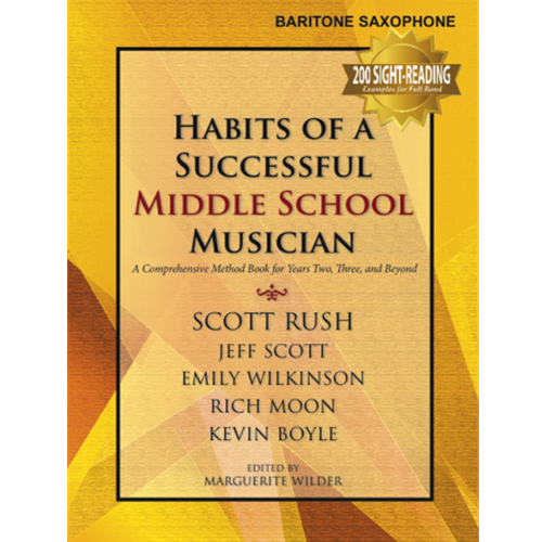 Habits of a Successful Middle School Musician - Baritone Saxophone.
Habits of a Successful Middle School Musician is a field-tested, vital, and—most importantly—musical collection of more than 300 sequenced exercises for building fundamentals.

Perfect for use by an entire band or solo player for years two, three, and beyond, this series contains carefully sequenced warm-ups,  chorales, sight-reading etudes, rhythm vocabulary exercises, and much more. In one place, this series presents everything an aspiring player needs to build fundamental musicianship skills and then be able to transfer those skills directly into the performance of great literature.